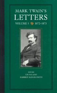 Mark Twain's Letters: v. 5: 1872-1873: Book by Mark Twain Mark Twain's Letters: v. 5: 1872-1873: Book by Mark Twain