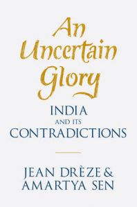 An Uncertain Glory: India and its Contradictions: Book by Jean Dreze An Uncertain Glory: India and its Contradictions: Book by Jean Dreze