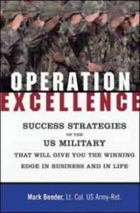 Operation Excellence: Success Strategies of the US Military for Winning in Business and in Life: Book by Mark Bender Operation Excellence: Success Strategies of the US Military for Winning in Business and in Life: Book by Mark Bender