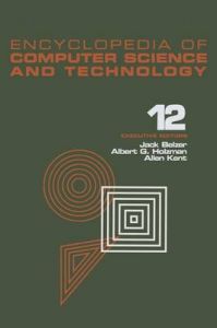 Encyclopedia of Computer Science and Technology: v. 12: Pattern Recognition: Structural Description Languages to Reliability of Computer Systems: Book by Jack Belzer Encyclopedia of Computer Science and Technology: v. 12: Pattern Recognition: Structural Description Languages to Reliability of Computer Systems: Book by Jack Belzer