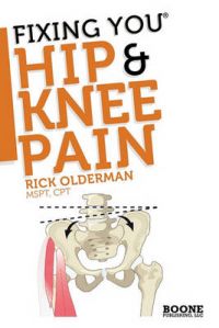 Fixing You: Hip & Knee Pain: Self-treatment for Hip Pain, Bursitis, Anterior Knee Pain, Hamstring Strains and Other Diagnoses: Book by Rick Olderman