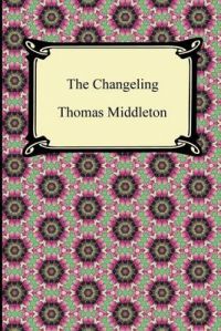 The Changeling: Book by Thomas Middleton