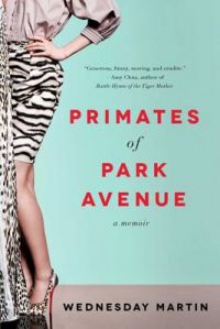 PRIMATES OF PARK AVENUE: Book by MARTIN WEDNESDAY PRIMATES OF PARK AVENUE: Book by MARTIN WEDNESDAY