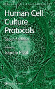 Human Cell Culture Protocols: Book by Joanna Picot Human Cell Culture Protocols: Book by Joanna Picot