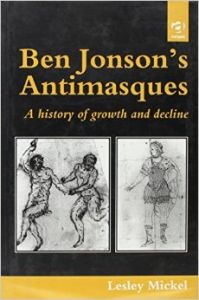 BEN JONSONS ANTIMASQUES : A HISTORY OF GROWTH AND DECLINE (H): Book by Lesley Mickel