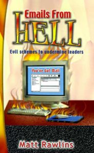 Emails from Hell: Evil Schemes to Undermine Leaders: Book by Matt Rawlins