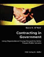 Contracting in Government - Using Organizational Change Research to Better Prepare Public Servants: Book by Dara V. O'Neil Contracting in Government - Using Organizational Change Research to Better Prepare Public Servants: Book by Dara V. O'Neil