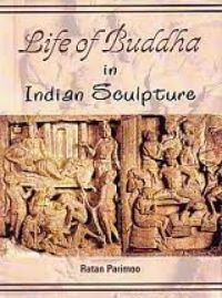 Life of Buddha in Indian Sculptures (Asta-Maha-Pratiharya): Book by Rattan Parimoo Life of Buddha in Indian Sculptures (Asta-Maha-Pratiharya): Book by Rattan Parimoo