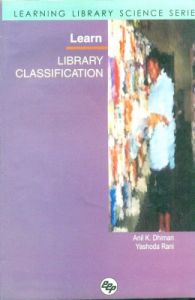 Learn Library Classification: Learning Library Science Series: Book by Anil Kumar Dhiman