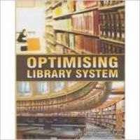 Optimising Library System: Book by Dr. Raghunath Pandey  ,  Prof. M.N. Velayudhan Pillai