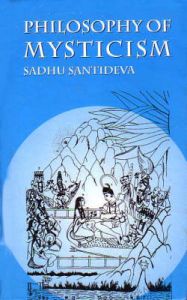 Philosophy of Mysticism: Book by Ed. Sadhu Santideva