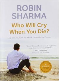 Who Will Cry When You Die? (English) (Paperback): Book by Robin S. Sharma Who Will Cry When You Die? (English) (Paperback): Book by Robin S. Sharma