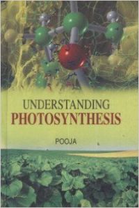 Understanding Photosynthesis (English) (Hardcover): Book by Pooja Understanding Photosynthesis (English) (Hardcover): Book by Pooja
