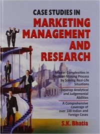 Case Studies in Marketing Management and Research: Book by S.K. Bhatia Case Studies in Marketing Management and Research: Book by S.K. Bhatia
