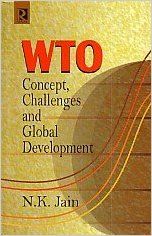 WTO : Concepts, Challenges and Global Development: Book by N.K. Jain