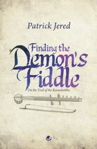 Finding the Demon's Fiddle : On the Trail of the Ravanhattha (English) Finding the Demon's Fiddle : On the Trail of the Ravanhattha (English)