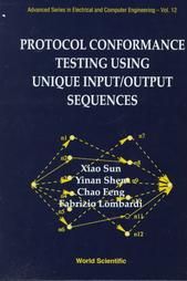 Protocol Performance Testing Using Unique Input/Output Sequences: Book by Y. Shen Protocol Performance Testing Using Unique Input/Output Sequences: Book by Y. Shen