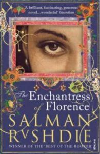The Enchantress of Florence: Book by Salman Rushdie The Enchantress of Florence: Book by Salman Rushdie
