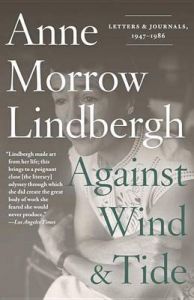 Against Wind and Tide: Letters and Journals, 1947-1986: Book by Anne Morrow Lindbergh Against Wind and Tide: Letters and Journals, 1947-1986: Book by Anne Morrow Lindbergh