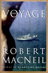 The Voyage: Book by Robert MacNeil The Voyage: Book by Robert MacNeil