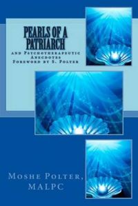 Pearls of a Patriarch and Psychotherapeutic Anecdotes: Book by Dr Moshe Polter