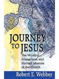 Journey to Jesus: The Worship, Evangelism and Nurture Mission of the Church: Book by Blaine Taylor