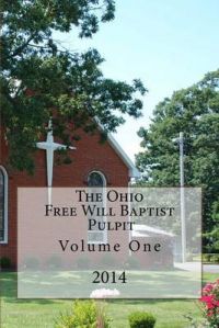 The Ohio Free Will Baptist Pulpit: Volume One: Book by Dr Alton E Loveless The Ohio Free Will Baptist Pulpit: Volume One: Book by Dr Alton E Loveless