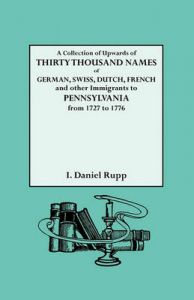 Collection of Upwards of Thirty Thousand Names of German, Swiss, Dutch, : Book by Israel R. Rupp