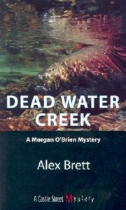 Dead Water Creek: A Morgan O'Brien Mystery: Book by Alex Brett