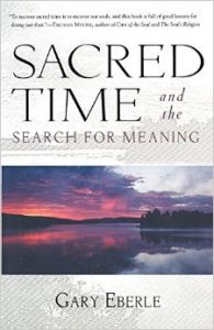 Sacred Time and the Search for Meaning (Paperback): Book by Gary Eberle Sacred Time and the Search for Meaning (Paperback): Book by Gary Eberle