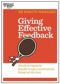 Giving Effective Feedback (20-Minute Manager Series): Book by Harvard Business Review Giving Effective Feedback (20-Minute Manager Series): Book by Harvard Business Review
