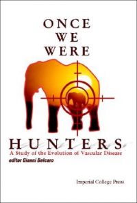 Once We Were Hunters: A Study of the Evolution of Vascular Disease: Book by Gianni Belcaro Once We Were Hunters: A Study of the Evolution of Vascular Disease: Book by Gianni Belcaro