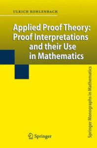 Applied Proof Theory: Proof Interpretations and Their Use in Mathematics: Book by Ulrich Kohlenbach