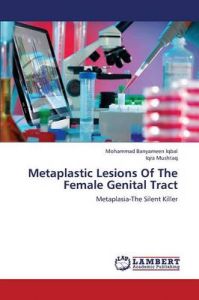 Metaplastic Lesions Of The Female Genital Tract: Book by Banyameen Iqbal Mohammad