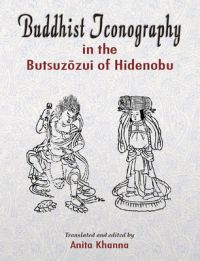 Buddhist Iconography in the Butsuzozui of Hidenobu (English) (Hardcover): Book by Anita Khanna