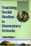 Teaching Social Studies in Elementary Schools, 310pp, 2004 (English) 01 Edition (Paperback): Book by M. A. Khan Teaching Social Studies in Elementary Schools, 310pp, 2004 (English) 01 Edition (Paperback): Book by M. A. Khan