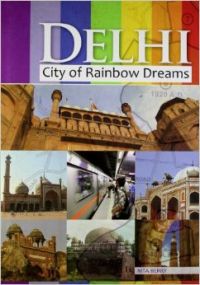 DELHI CITY OF RAINBOW DREAMS (English) (Hardcover): Book by Nita Mehta DELHI CITY OF RAINBOW DREAMS (English) (Hardcover): Book by Nita Mehta