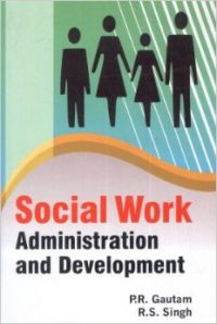 Social work administration & development (English): Book by Krishna Kant Singh Social work administration & development (English): Book by Krishna Kant Singh