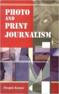 Photo And Print Journalism (English) (Hardcover): Book by Deepak Kumar