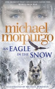 An Eagle in the Snow (English) (Paperback): Book by Michael Morpurgo An Eagle in the Snow (English) (Paperback): Book by Michael Morpurgo