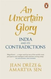 An Uncertain Glory: India and its Contradictions (Paperback): Book by Jean Dreze Amartya Sen An Uncertain Glory: India and its Contradictions (Paperback): Book by Jean Dreze Amartya Sen