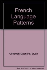 FRENCH LANGUAGE PATTERNS: Book by GOODMAN