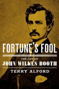 Fortune's Fool: The Life of John Wilkes Booth: Book by Terry L. Alford Fortune's Fool: The Life of John Wilkes Booth: Book by Terry L. Alford
