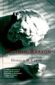Within Reason: Rationality and Human Behavior: Book by Donald Calne
