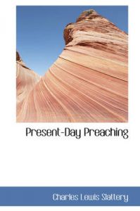 Present-Day Preaching: Book by Charles Lewis Slattery