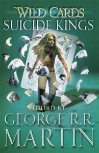 Wild Cards: Suicide Kings: Book by George R. R. Martin Wild Cards: Suicide Kings: Book by George R. R. Martin
