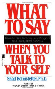 What to Say When You Talk to Your Self: Book by Helmstetter