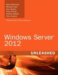 Windows Server 2012 Unleashed: Book by Rand Morimoto