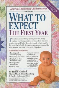 What to Expect the First Year: Book by Heidi Murkoff What to Expect the First Year: Book by Heidi Murkoff