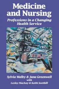 Medicine and Nursing: Professions in a Changing Health Service: Book by Sylvia Walby